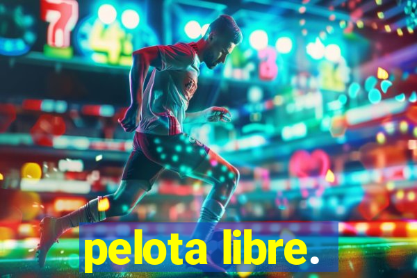 pelota libre.